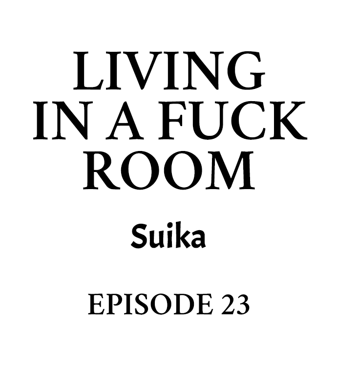 Living in a Fuck Room - Chapter 23 Page 1