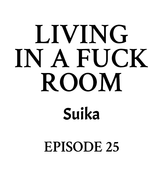 Living in a Fuck Room - Chapter 25 Page 1