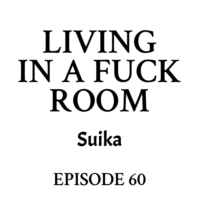 Living in a Fuck Room - Chapter 60 Page 1